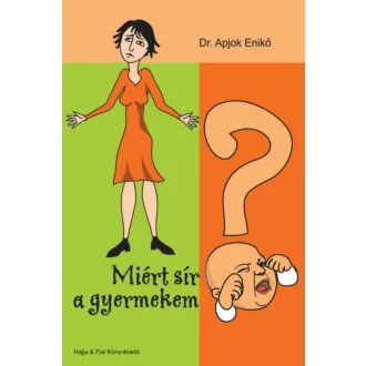 Miért sír a gyermekem? - Dr. Apjok Enikő