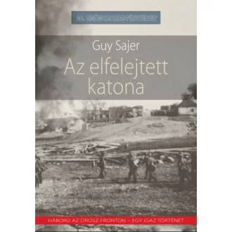 Az elfelejtett katona - Háború az orosz fronton - egy igaz történet - Guy Sajer
