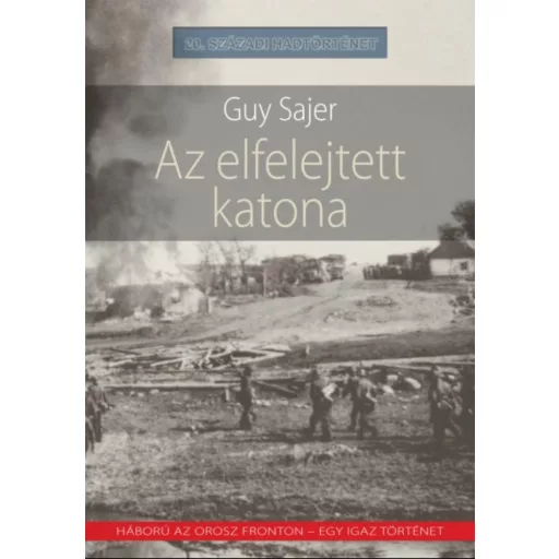 Az elfelejtett katona - Háború az orosz fronton - egy igaz történet - Guy Sajer
