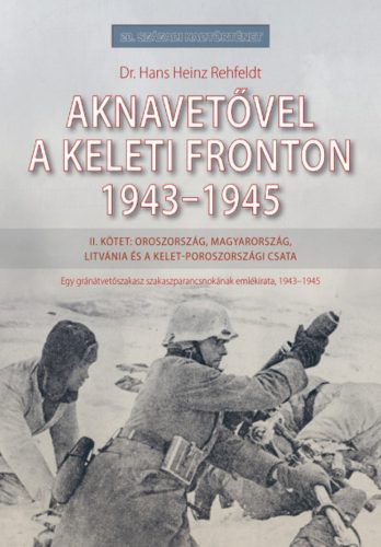 Aknavetővel a keleti fronton, 1943-1945 - Dr. Hans Heinz Rehfeldt