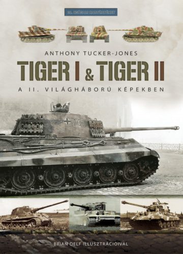 Tiger I & Tiger II - Anthony Tucker-Jones