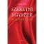 SZERETNI EGYSZER BOLONDULÁSIG (Vészabó Noémi)
