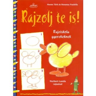 Rajzolj te is! - Rajziskola gyerekeknek - Rosanna Pradella