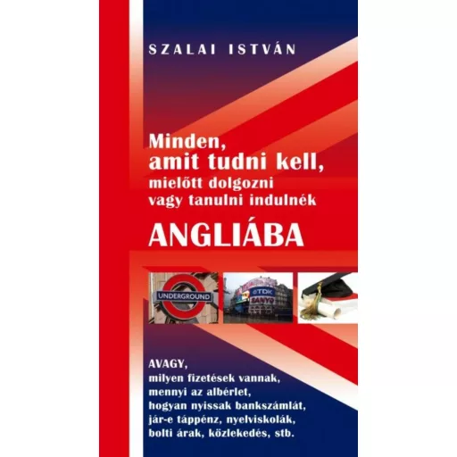 Minden, amit tudni kell, mielőtt dolgozni vagy tanulni indulnék Angliába