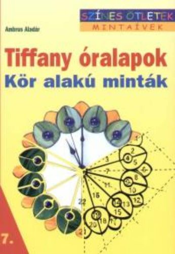 Tiffany óralapok, kör alakú minták /Színes ötletek 7. (Ambrus Aladár)