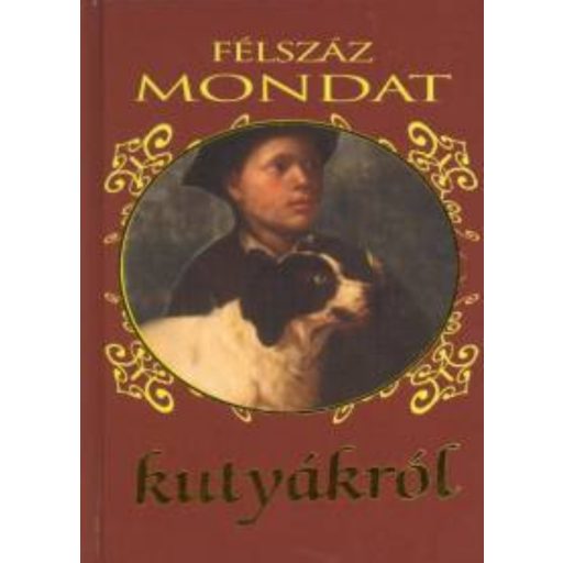 Félszáz mondat kutyákról - Köves József