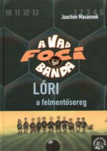 A vad foci banda 09. /Lóri a felmentősereg (Joachim Masannek)