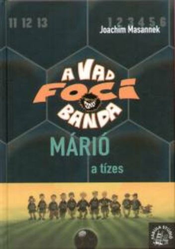A vad foci banda 10. /Márió a tizes (Joachim Masannek)