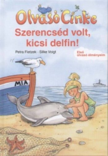 Szerencséd volt, kicsi delfin! /Olvasó Cinke (Silke Voigt)