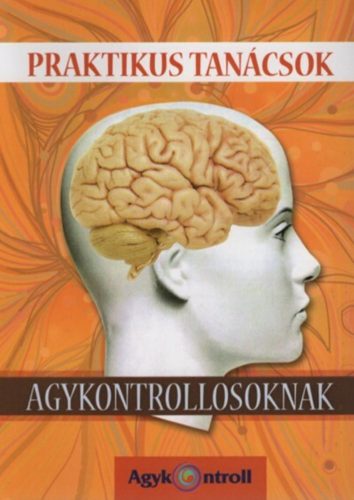 Praktikus tanácsok agykontrollosoknak - Dr. Domján László