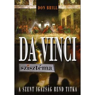   Da Vinci szisztéma - A Szent Igazság Rend titka - Don Brill
