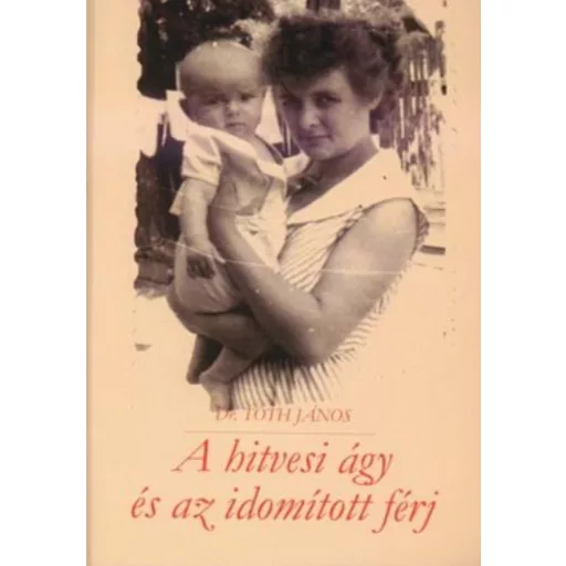 A hitvesi ágy és az idomított férj - Dr. Tóth János