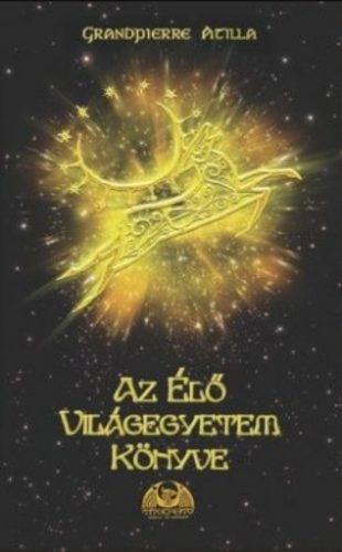 Az Élő Világegyetem Könyve - Grandpierre Attila