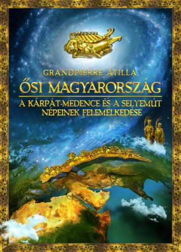 Ősi Magyarország - Grandpierre Attila