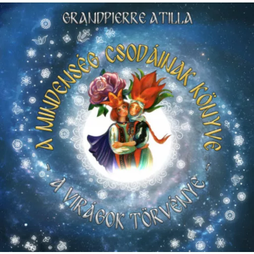 A mindenség csodáinak könyve - Grandpierre Attila