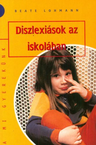 Diszlexiások az iskolában - Beate Lohmann