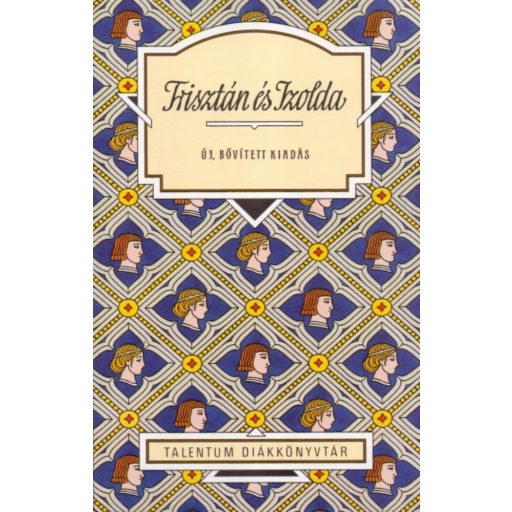 Trisztán és Izolda - Új, bővített kiadás (Fordította Róna Judit)