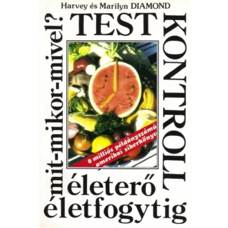   Testkontroll 1. - Életerő életfogytig - Mit-mikor-mivel? - Harvey És Marilyn Diamond