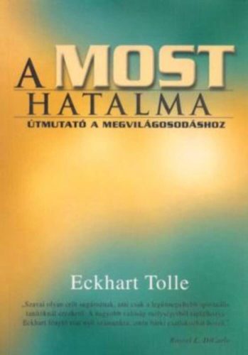 A most hatalma - Útmutató a megvilágosodáshoz - Eckhart Tolle