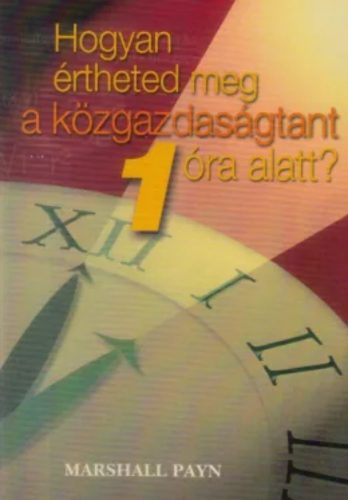 Hogyan értheted meg a közgazdaságtant 1 óra alatt? - Marshall Payn