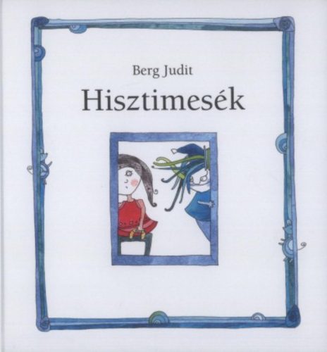 Hisztimesék - Berg Judit