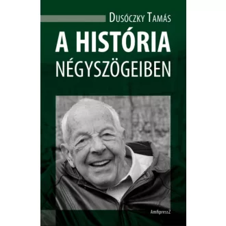 A história négyszögeiben - Dusóczky Tamás
