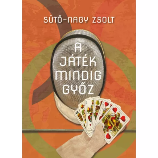 A játék mindig győz - Kulcsár Győző életregénye (Sütő-Nagy Zsolt)