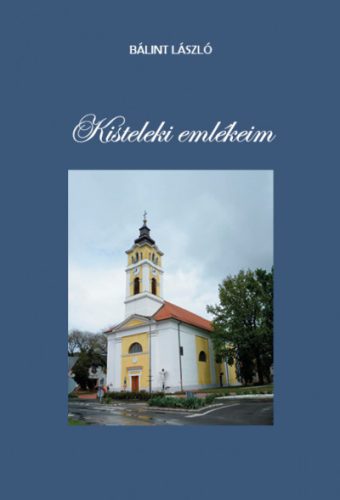 Kisteleki emlékeim - Bálint László