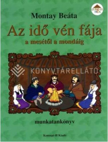 Az idő vén fája - a mesétől a mondáig