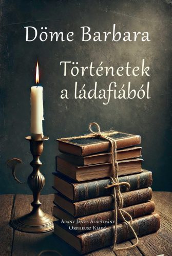 Történetek a ládafiából - Döme Barbara