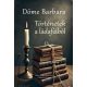 Történetek a ládafiából - Döme Barbara