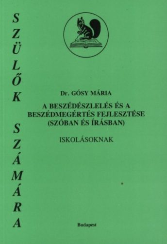 A beszédészlelés és a beszédmegértés fejlesztése (szóban és írásban) iskolásoknak - Dr. Gósy Má