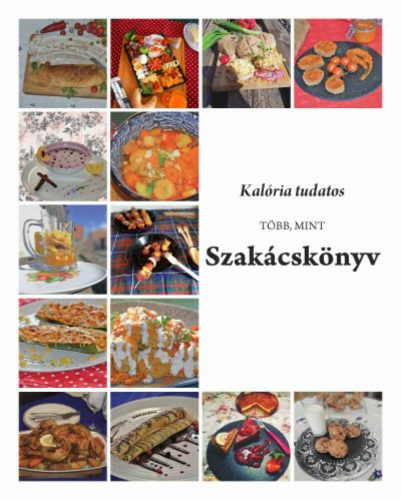 Kalória tudatos - Több, mint szakácskönyv (Válogatás)