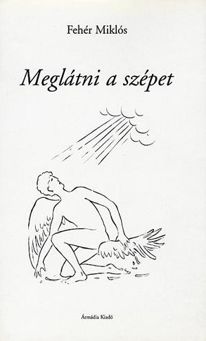 Meglátni a szépet - Fehér Miklós