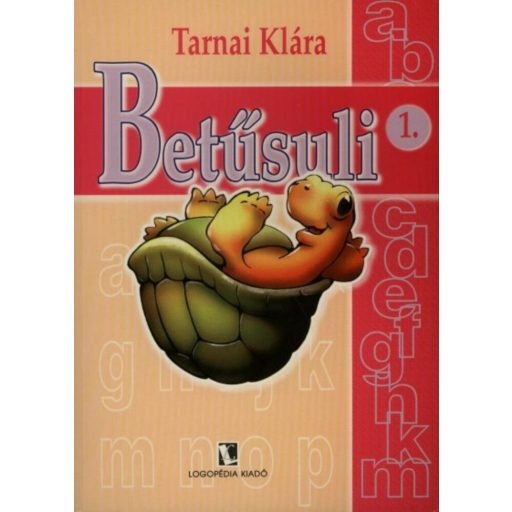 Betűsuli 1. - Képességfejlesztő munkatankönyv a kisbetűk tanulásához - Tarnai Klára