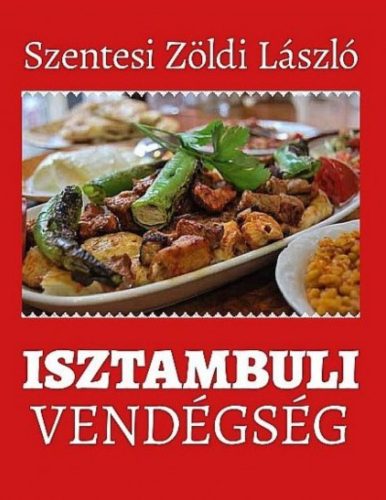 Isztambuli vendégség - Szentesi Zöldi László