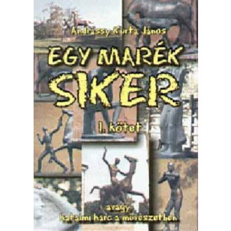 Egy marék siker 1-2. - Andrássy Kurta János