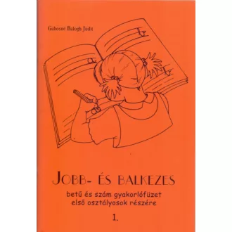 Jobb és balkezes /Betű és szám gyakorlófüzet (első oszt.) (Gabosné Balogh Judit)