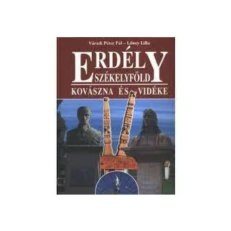 Erdély - Székelyföld - Kovászna és vidéke