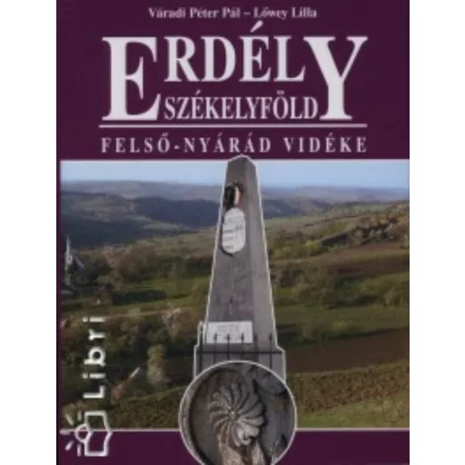 Erdély - Székelyföld - Felső-Nyárád vidéke