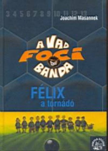 A vad foci banda 02. /Félix a tornádó (Joachim Masannek)