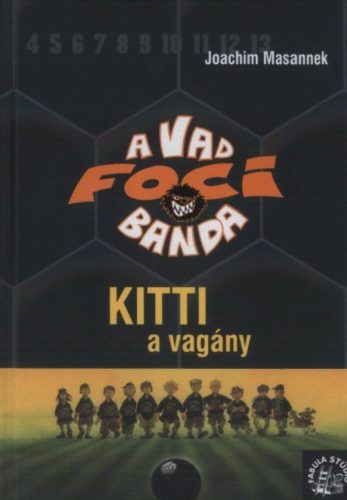 A vad foci banda 03. /Kitti a vagány (Joachim Masannek)