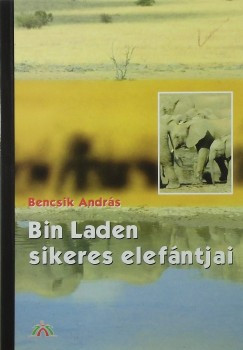 Bin laden sikeres elefántjai - Bencsik András