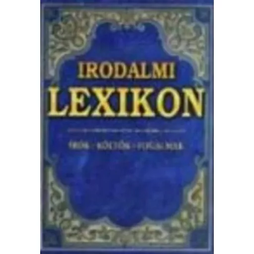 Irodalmi lexikon - Barta Klára - Farkas Andrea - Kis Zsuzsanna
