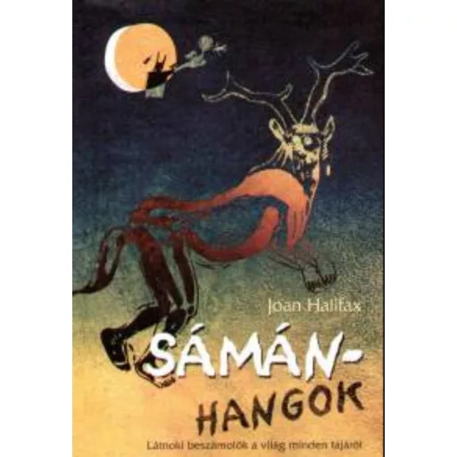 Sámánhangok - Látnoki beszámolók a világ minden tájáról - Joan Halifax
