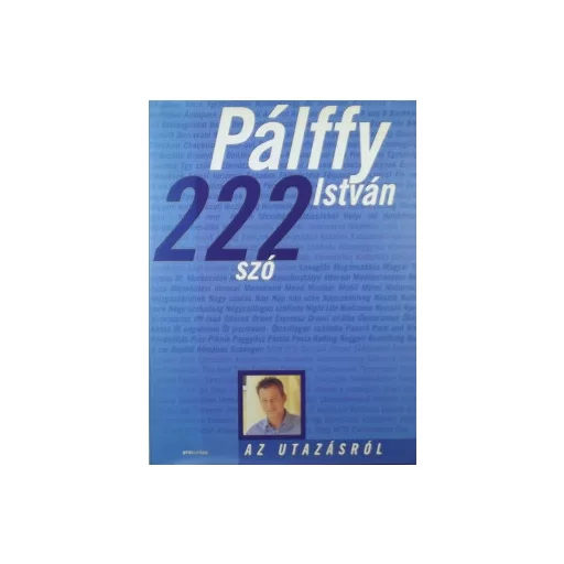 222 szó az utazásról - Pálffy István