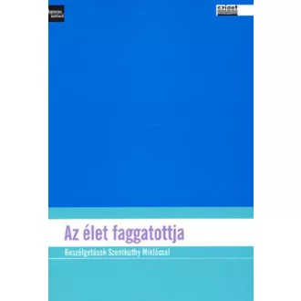   Az élet faggatottja - Beszélgetések Szentkuthy Miklóssal - Molnár Márton szerk.
