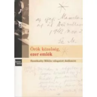   Örök közelség, ezer emlék - Szentkuthy Miklós válogatott dedikációi
