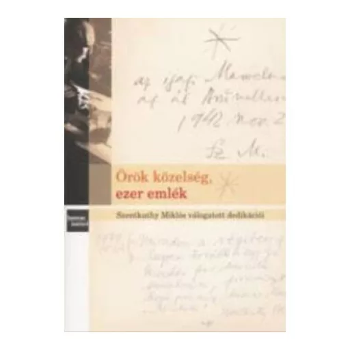 Örök közelség, ezer emlék - Szentkuthy Miklós válogatott dedikációi