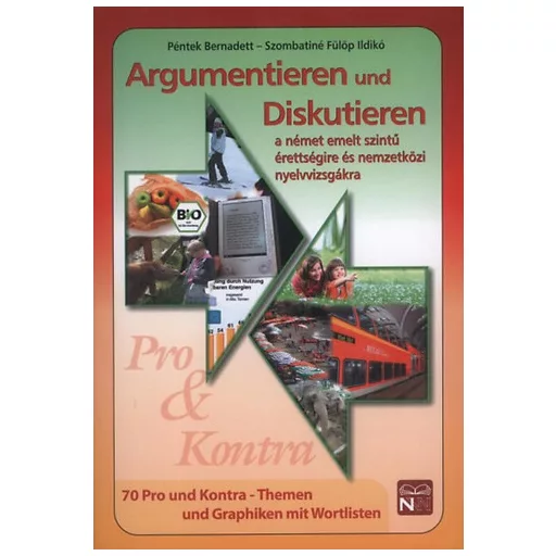 Argumentieren und Diskutieren - a német emelt szintű érettségire és nemzetközi nyelvvizsgákra
